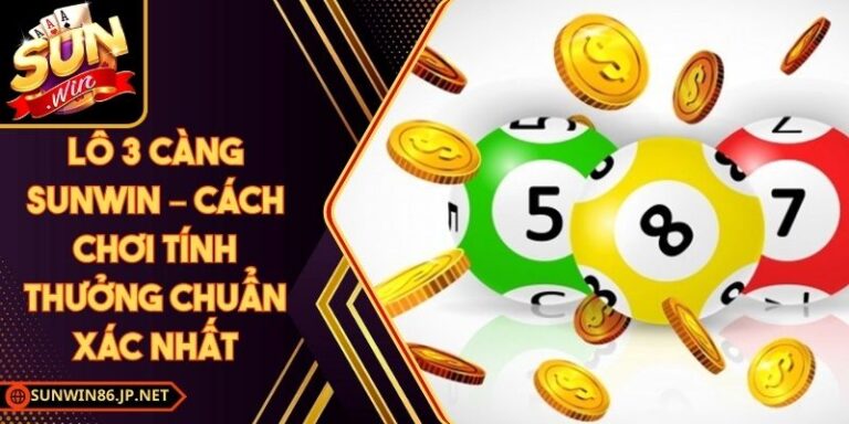 Lô 3 Càng Sunwin – Cách Chơi Tính Thưởng Chuẩn Xác Nhất 10 Lô 3 Càng Sunwin