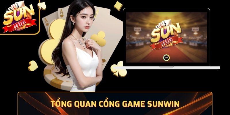 SUNWIN ⭐️ Tải SUN WIN IOS/APK – Link Vào Cổng Game Bài SUN.WIN 2026 31 Tổng quan cổng game Sunwin