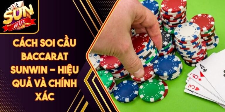 Cách Soi Cầu Baccarat Sunwin - Hiệu Quả Và Chính Xác 2 Cách Soi Cầu Baccarat Sunwin - Hiệu Quả Và Chính Xác