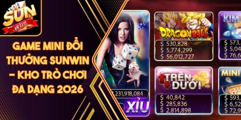 Game Mini Đổi Thưởng Sunwin - Kho Trò Chơi Đa Dạng 2026 8 Game Mini Đổi Thưởng Sunwin - Kho Trò Chơi Đa Dạng 2026