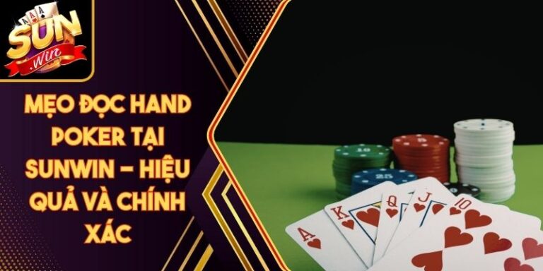 Mẹo Đọc Hand Poker Tại Sunwin - Hiệu Quả Và Chính Xác 9 Mẹo Đọc Hand Poker Tại Sunwin - Hiệu Quả Và Chính Xác